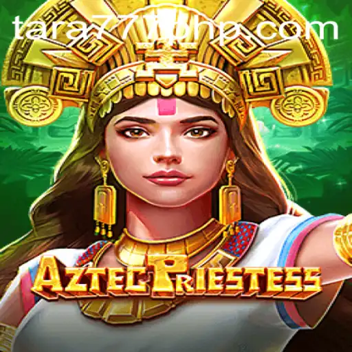 Discovering the Thrilling World of AztecPriestess at Tara777.COM