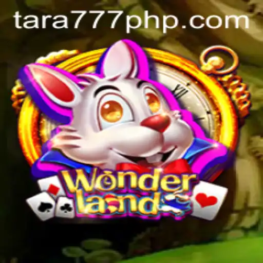 Explore the Enchanting World of Wonderland and The Thrill of Tara777.COM