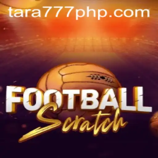 FootballScratch: The New Way to Experience Football with Tara777.COM