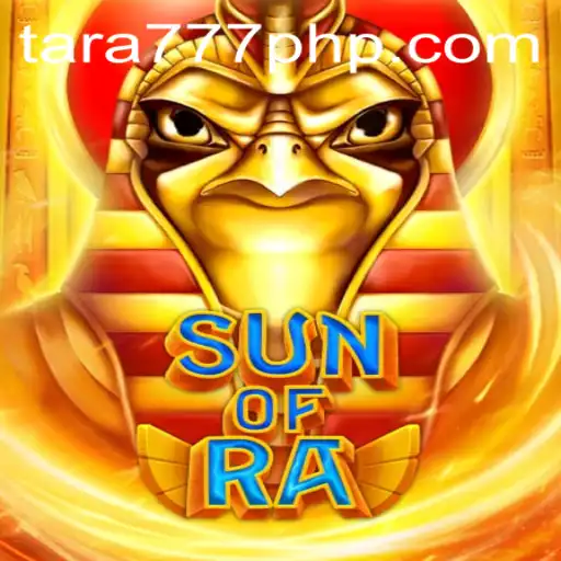 SunofRa: Exploring the Ancient Mysteries in the World of Tara777.COM